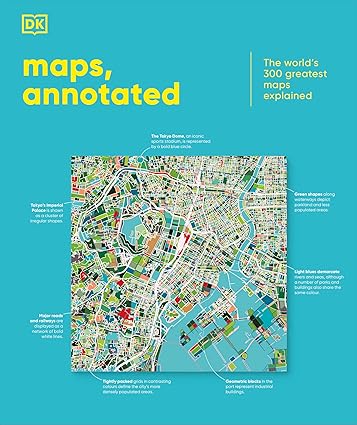 Maps, Annotated: The World's 300 Greatest Maps Explained 