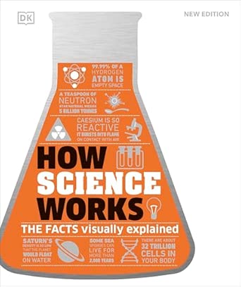 How Science Works: The Facts Visually Explained (How Things Work)