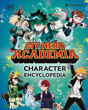 My Hero Academia Character Encyclopedia: The Official Companion to More Than 100 Heroes, Villains, Students, and Teachers from the Hit Anime TV Series