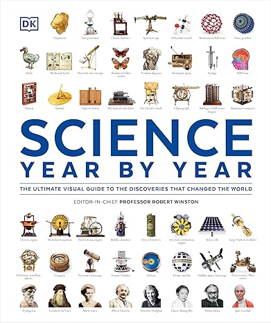 Science Year by Year: The Ultimate Visual Guide to the Discoveries that Changed the World (DK Definitive Visual Histories)