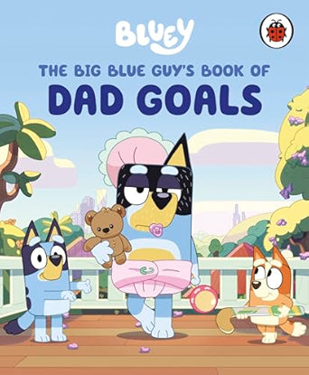 Bluey: The Big Blue Guy's Book of Dad Goals