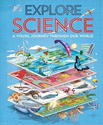 Explore: Science: A Visual Journey Through Our World