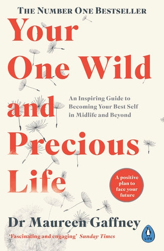 Your One Wild and Precious Life
An Inspiring Guide to Becoming Your Best Self in Midlife and Beyond