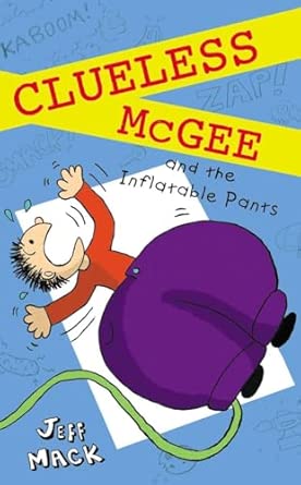 Clueless McGee and the Inflatable Pants: Book 2 (Clueless McGhee, 2)