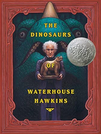 The Dinosaurs of Waterhouse Hawkins: An Illuminating History of Mr. Waterhouse Hawkins, Artist and Lecturer