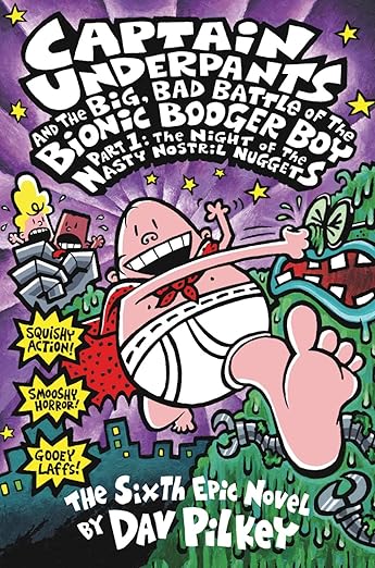 Captain-Underpants-6-Captain-Underpants-and-the-Big-Bad-Battle-of-the-Bionic-Booger-Boy-Part-One-The-Night-of-the-Nasty