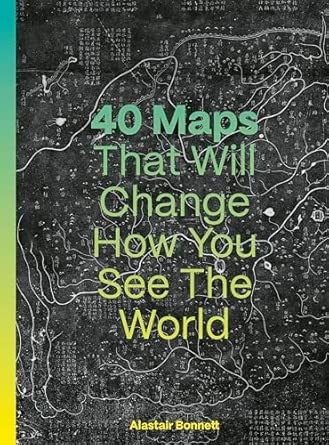 40 Maps That Will Change How You See the World