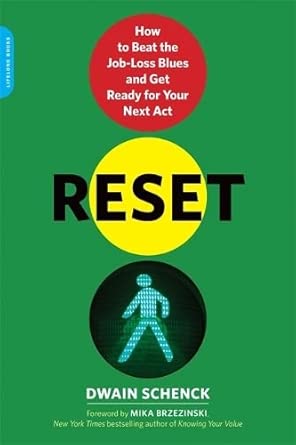 Reset: How to Beat the Job-Loss Blues and Get Ready for Your Next Act