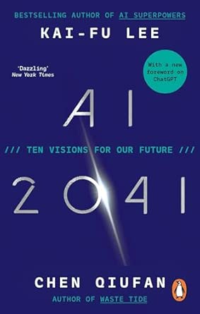 AI 2041: Ten Visions for Our Future