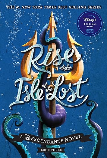 Rise of the Isle of the Lost-A Descendants Novel, Book 3: A Descendants Novel (The Descendants)