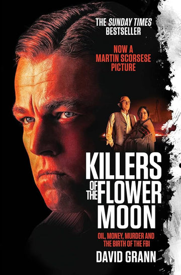 Killers of the Flower Moon
Oil, Money, Murder and the Birth of the FBI