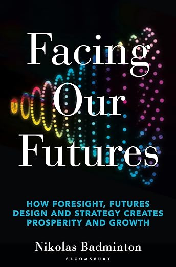 Facing-Our-Futures-How-foresight-futures-design-and-strategy-creates-prosperity-and-growth