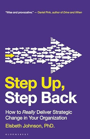 Step-Up-Step-Back-How-to-Really-Deliver-Strategic-Change-in-Your-Organization