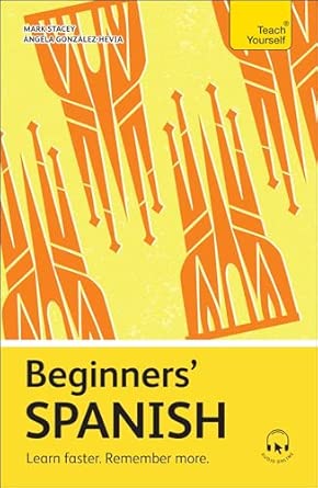 Beginners’ Spanish: Learn faster. Remember more
