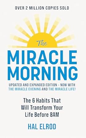 The Miracle Morning (Updated and Expanded Edition): The 6 Habits That Will Transform Your Life Before 8AM