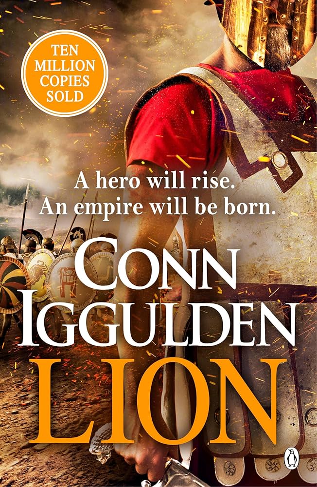 Lion
'Brings war in the ancient world to vivid, gritty and bloody life' ANTHONY RICHES