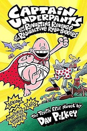 Captain-Underpants-10-Captain-Underpants-and-the-Revolting-Revenge-of-the-Radioactive-Robo-Boxers-(PB)