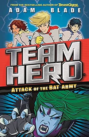 Attack of the Bat Army: Series 1 Book 2 (Team Hero)