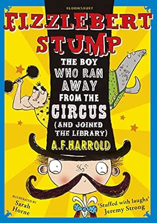 Fizzlebert Stump: The Boy Who Ran Away From the Circus (and joined the library)