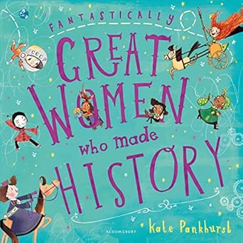 Fantastically Great Women Who Made History: A fantastic gift for any child who dreams of shaping the future!