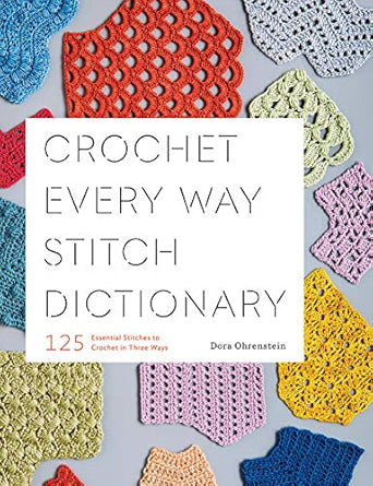 Crochet-Every-Way-Stitch-Dictionary-125-Essential-Stitches-to-Crochet-in-Three-Ways