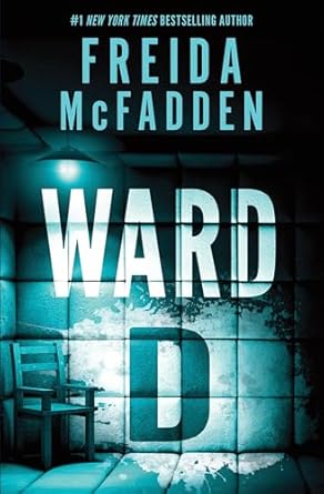 Ward D: A Taut Psychological Thriller from the Author of The Housemaid is Watching
