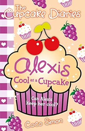 Cupcake Diaries: Alexis Cool as a Cupcake: Volume 8