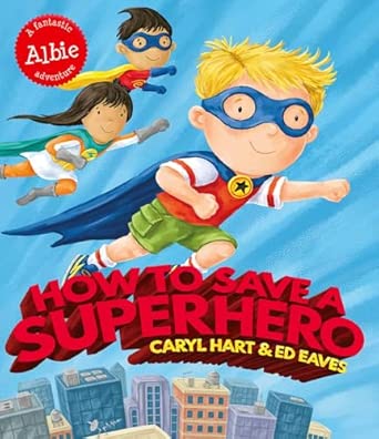 How to Save a Superhero (Albie Adventure!)