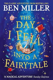 The Day I Fell Into a Fairytale
The smash hit classic adventure from Ben Miller