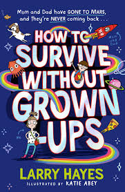 How to Survive Without Grown-Ups
Book #1 of How to Survive