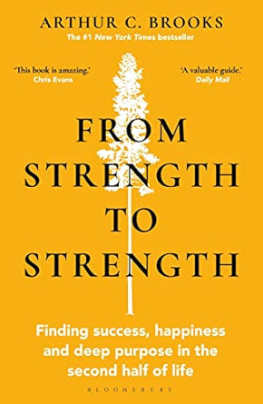 From-Strength-to-Strength-Finding-Success-Happiness-and-Deep-Purpose-in-the-Second-Half-of-Life
