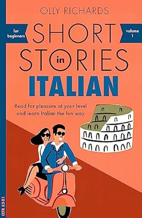 Short Stories in Italian for Beginners: Read for pleasure at your level, expand your vocabulary and learn Italian the fun way!