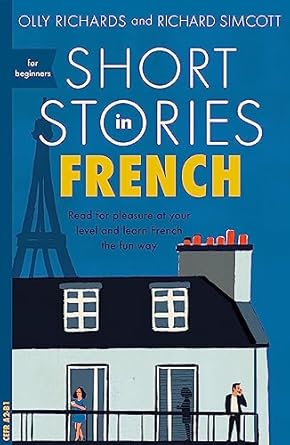 Short Stories in French for Beginners: Read for pleasure at your level, expand your vocabulary and learn French the fun way!