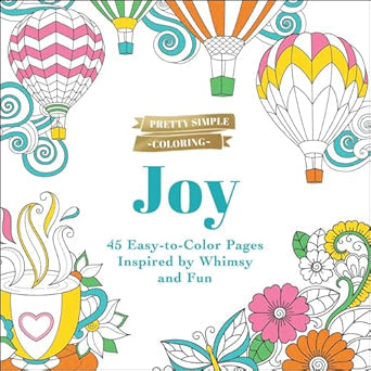 Pretty Simple Coloring: Joy: 45 Easy-to-Color Pages Inspired by Whimsy and Fun