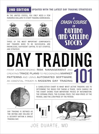 Day Trading 101, 2nd Edition: From Understanding Risk Management and Creating Trade Plans to Recognizing Market Patterns and Using Automated Software, ... in Modern Day Trading