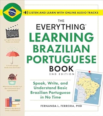 The Everything Learning Brazilian Portuguese Book, 2nd Edition: Speak, Write, and Understand Basic Brazilian Portuguese in No Time 
