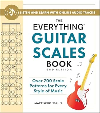 The Everything Guitar Scales Book, 2nd Edition: Over 700 Scale Patterns for Every Style of Music
