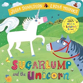 Sugarlump and the Unicorn: A magical rhyming story from the creators of What the Ladybird Heard