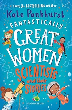 Fantastically Great Women Scientists and Their Stories: A spectacular gift for budding scientists everywhere