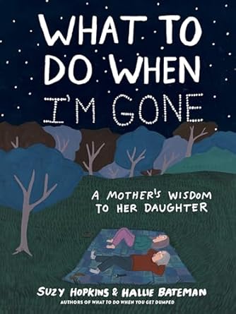 What-to-Do-When-I'm-Gone-A-Mother's-Wisdom-to-Her-Daughter