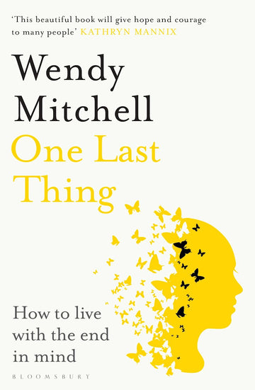 One Last Thing: How to live with the end in mind