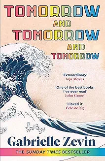 Tomorrow, and Tomorrow, and Tomorrow: Treat yourself to the million copy bestseller