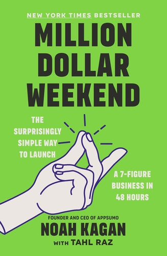 Million Dollar Weekend: The Surprisingly Simple Way to Launch a 7-Figure Business in 48 Hours