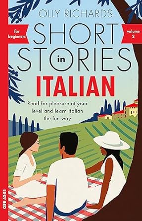 Short Stories in Italian for Beginners - Volume 2: Read for pleasure at your level, expand your vocabulary and learn Italian the fun way