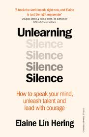 Unlearning Silence: How to speak your mind, unleash talent and lead with courage