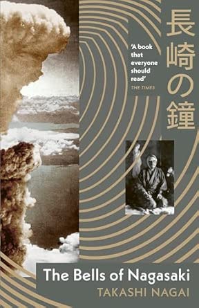 The Bells of Nagasaki: A first-hand account of the catastrophic atomic bombing