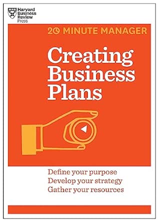 Creating Business Plans: HBR 20-Minute Manager Series