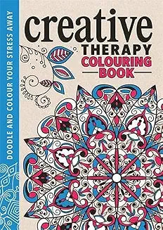 The Creative Therapy Colouring Book: An Anti-Stress Colouring Book (Creative Colouring for Grown-ups)