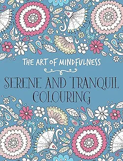 The Art of Mindfulness: Serene and Tranquil Colouring