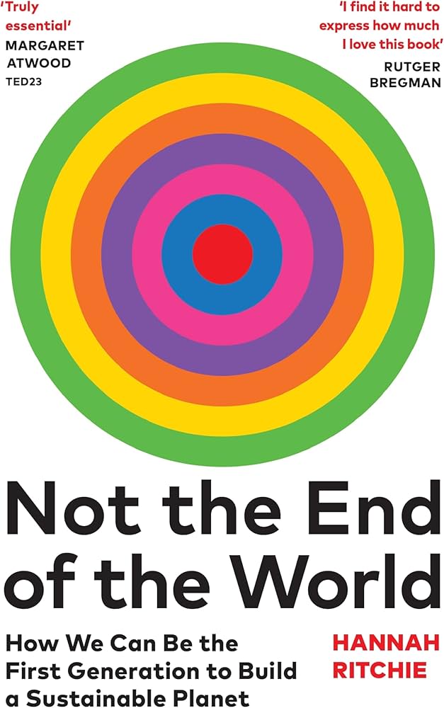 Not the End of the World: How We Can Be the First Generation to Build a Sustainable Planet